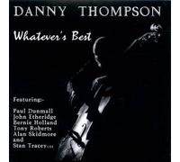 Danny THOMPSON - Whatever's Best