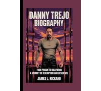 DANNY TREJO BIOGRAPHY: From Prison to Hollywood, A Journey of Redemption and Resilience