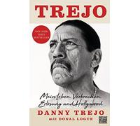Danny Trejo Donal Logu Trejo: Mein Leben. Verbrechen, Erlösun (Copertina rigida)