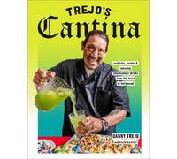 Trejo's Cantina: Snacks, Cocktails, and Amazing Non-Alcoholic Drinks from the