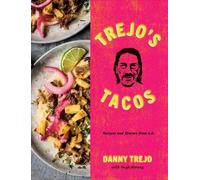 Trejo's Tacos: Recipes and Stories from L.A.: A Cookbook