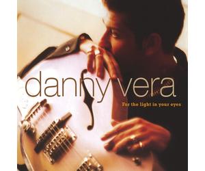 Danny Vera For the Light in Your Eyes (CD) Album