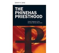 Danny W. Davis The Phinehas Priesthood (Copertina rigida)