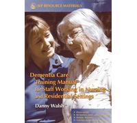 Danny Walsh Dementia Care Training Manual for Staff Working in Nursi (Tascabile)