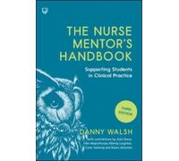 Danny Walsh The Nurse Mentor's Handbook: Supporting Students in Clin (Tascabile)