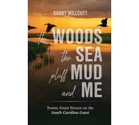 Danny Willcutt The Woods, The Sea, Pluff Mud and Me (Tascabile)