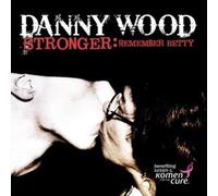 Danny Wood Stronger: Remember Betty (CD)