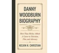 DANNY WOODBURN BIOGRAPHY: More Than Mickey Abbott - A Career in Television, Film, and Advocacy