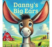 Danny's Big Ears: A Heartwarming Children's Picture Book About Self-Acceptance, Kindness, and Embracing Differences for Ages 3-5