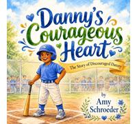 Danny's Courageous Heart: The Story of Discouraged Danny