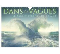 Dans des vagues - Le ballet éternel de la mer (Calendrier mural 2027 DIN A4 vertical), CALVENDO calendrier mensuel: Célébrant la danse intemporelle et captivante des vagues de l'océan.