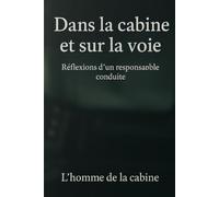 Dans la cabine et sur la voie: Réflexions d’un responsable conduite