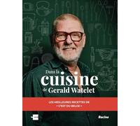 Dans la cuisine de Gerald Watelet: Les meilleures recettes de ' C'est du Belge'