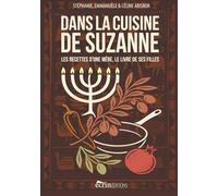 DANS LA CUISINE DE SUZANNE: Les recettes d’une mère, le livre de ses filles - Cuisine Juive, marocaine et niçoise