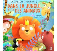 Dans la jungle, il y a des animaux: Un livre à lire et à chanter pour les enfants 2-4 ans