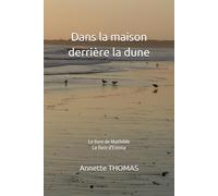 Dans la maison derrière la dune: Le livre de Mathilde - Le livre d'Emma