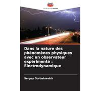 Dans la nature des phénomènes physiques avec un observateur expérimenté : Électrodynamique