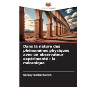 Dans la nature des phénomènes physiques avec un observateur expérimenté : la mécanique