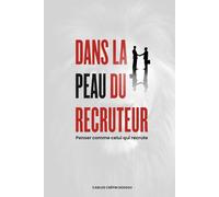 DANS LA PEAU DU RECRUTEUR: Penser comme celui qui recrute