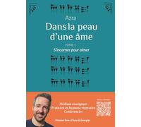 Dans la peau d'une âme: S’incarner pour aimer - Tome 1