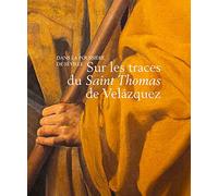 Dans la poussière de Séville: Sur les traces du Saint Thomas de Velazquez