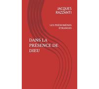 DANS LA PRÉSENCE DE DIEU: LES PHÉNOMÈNES ÉTRANGES