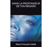 DANS LA PROFONDEUR DE TON REGARD