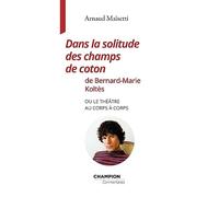 Dans la solitude des champs de coton de Bernard-Marie Koltès: Ou le théâtre a