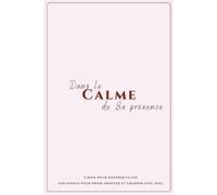 Dans le Calme de Sa présence: Carnet chrétien de méditation, prière et croissance spirituelle