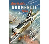Dans le ciel de Normandie 1944