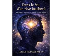 DANS LE FEU D’UN RÊVE INACHEVÉ: Une romance de guérison, de mémoire et d’éveil spirituel