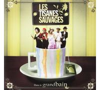 Les Tisanes Sauvages - Dans Le Grand Bain