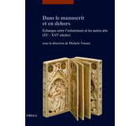 Dans le manuscrit et en dehors. Échanges entre l'enluminure et les autres arts (