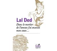 Dans le mortier de l'amour, j'ai enseveli mon coeur