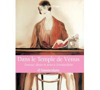 Dans Le Temple De Vénus: Amour, désir et sexe à Amsterdam