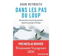 Dans les pas du loup: Une marche à travers les derniers espaces sauvages d'Europe