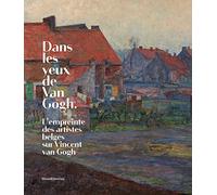 Dans les yeux de van Gogh: l'empreinte des artistes sur Vincent van Gogh