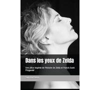 Dans les yeux de Zelda: Une pièce inspirée de l'histoire de Zelda et Francis Scott Fitzgerald