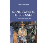 Dans l'ombre de Cézanne: La Résistence à Château Noir