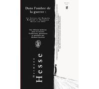 Dans l'ombre de la guerre : les lettres de Romain Rolland et Hermann Hesse en 1914