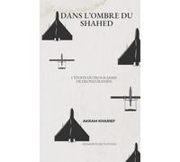 Dans l'ombre du Shahed: L'épopée du programme de drones iranien