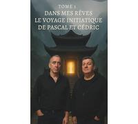 Dans mes rêves - Tome 1 : Le Voyage Initiatique de Pascal et Cédric