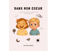 Dans mon coeur: 6 histoires pour comprendre les émotions