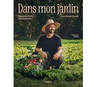 Dans mon jardin. Récoltez enfin l'abondance