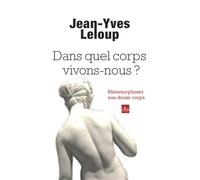 Dans quel corps vivons-nous ?: Métamorphoser nos douze corps