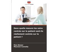 Dans quelle mesure les soins centrés sur le patient sont-ils réellement centrés sur le patient ?