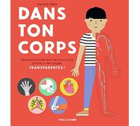 Dans ton corps: Découvre l'intérieur de ton corps grâce à des pages transparantes !