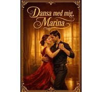 Dansa med mig, Marina: En sensuell slow burn romance om längtan, tango och en sen kärlek