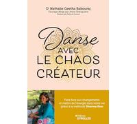 Danse avec le chaos créateur: Réactiver nos 8 intelligences naturelles pour mettre de l'énergie dans notre vie ! Grâce à la méthode Dharma flow