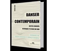 Danser contemporain: Gestes croisés d'Afrique et d'Asie du sud